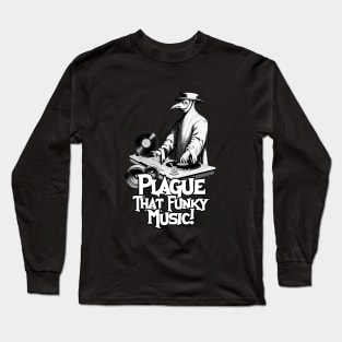 Plague That Funky Music! Long Sleeve T-Shirt